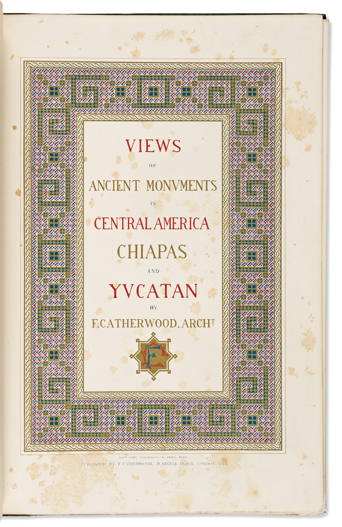 (MEXICO--PLATE BOOKS.) Frederick Catherwood. Views of Ancient Monuments in Central America, Chiapas and Yucatan.
